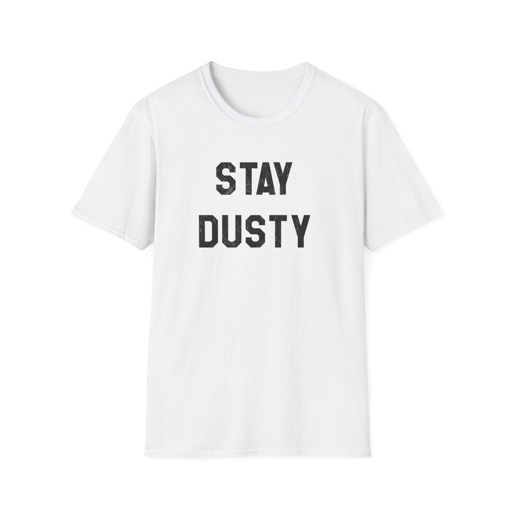 Stay Dusty T-Shirt — Retro Block Letter Graphic Tee