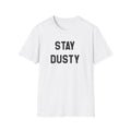 Stay Dusty T-Shirt — Retro Block Letter Graphic Tee