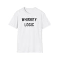 Whiskey Logic T-Shirt — Funny Tee for Whiskey Lovers