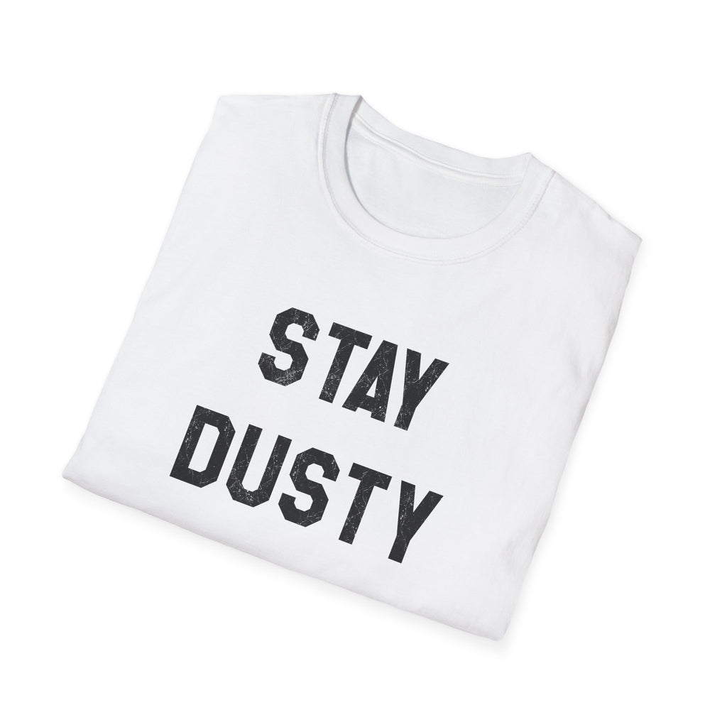 Stay Dusty T-Shirt — Retro Block Letter Graphic Tee