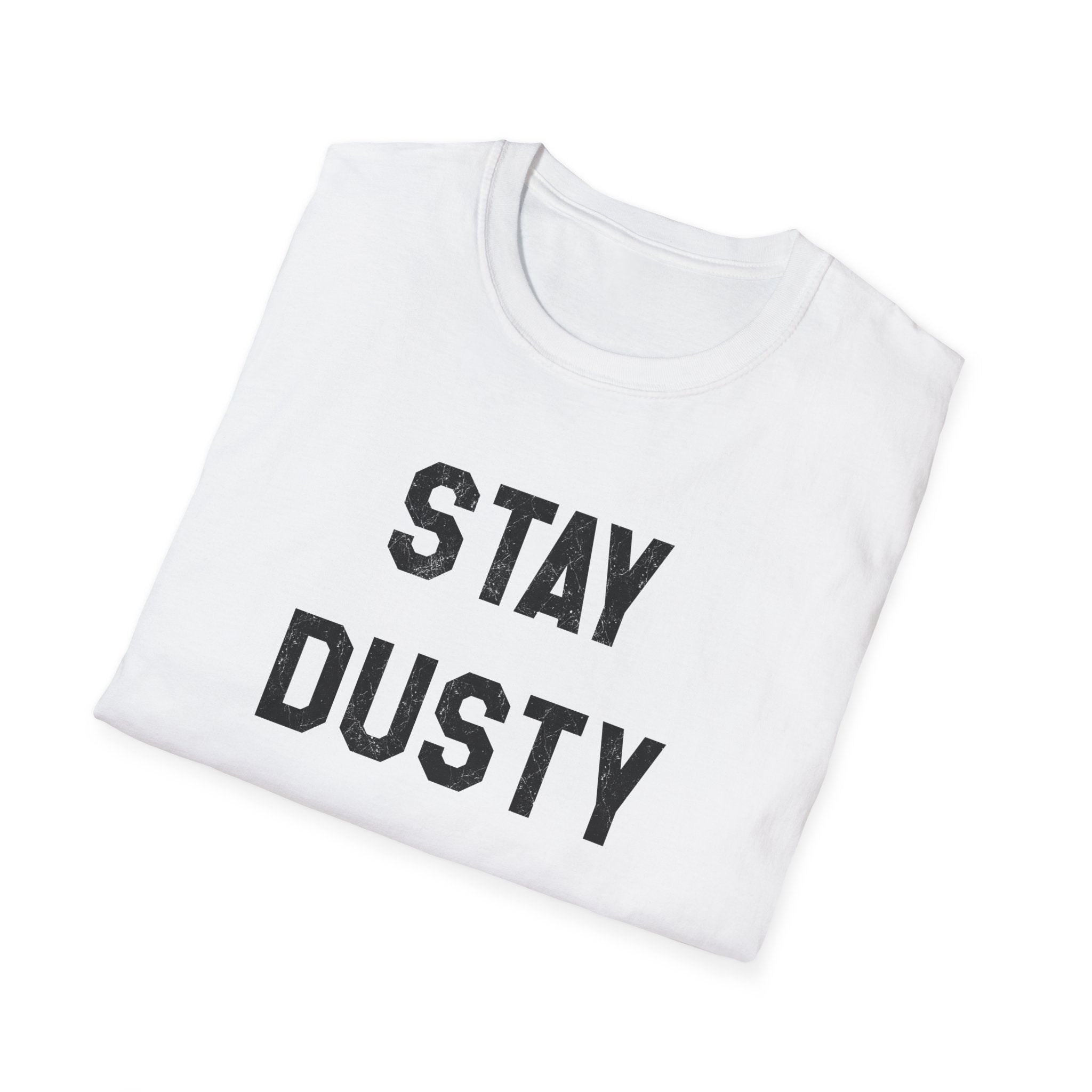 Stay Dusty T-Shirt — Retro Block Letter Graphic Tee
