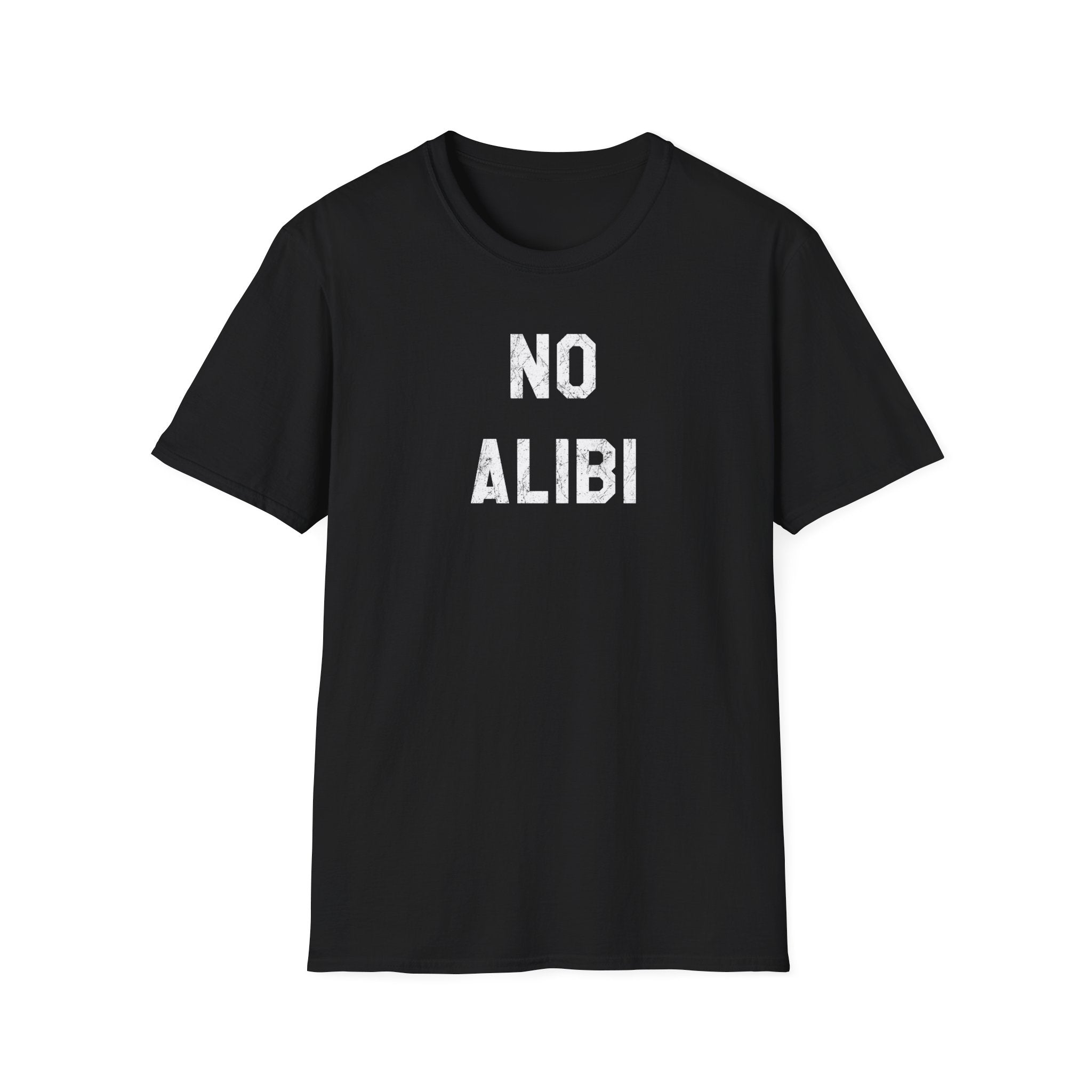 No Alibi T-Shirt — Bold Minimalist Statement Tee